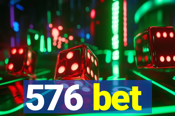 576 bet